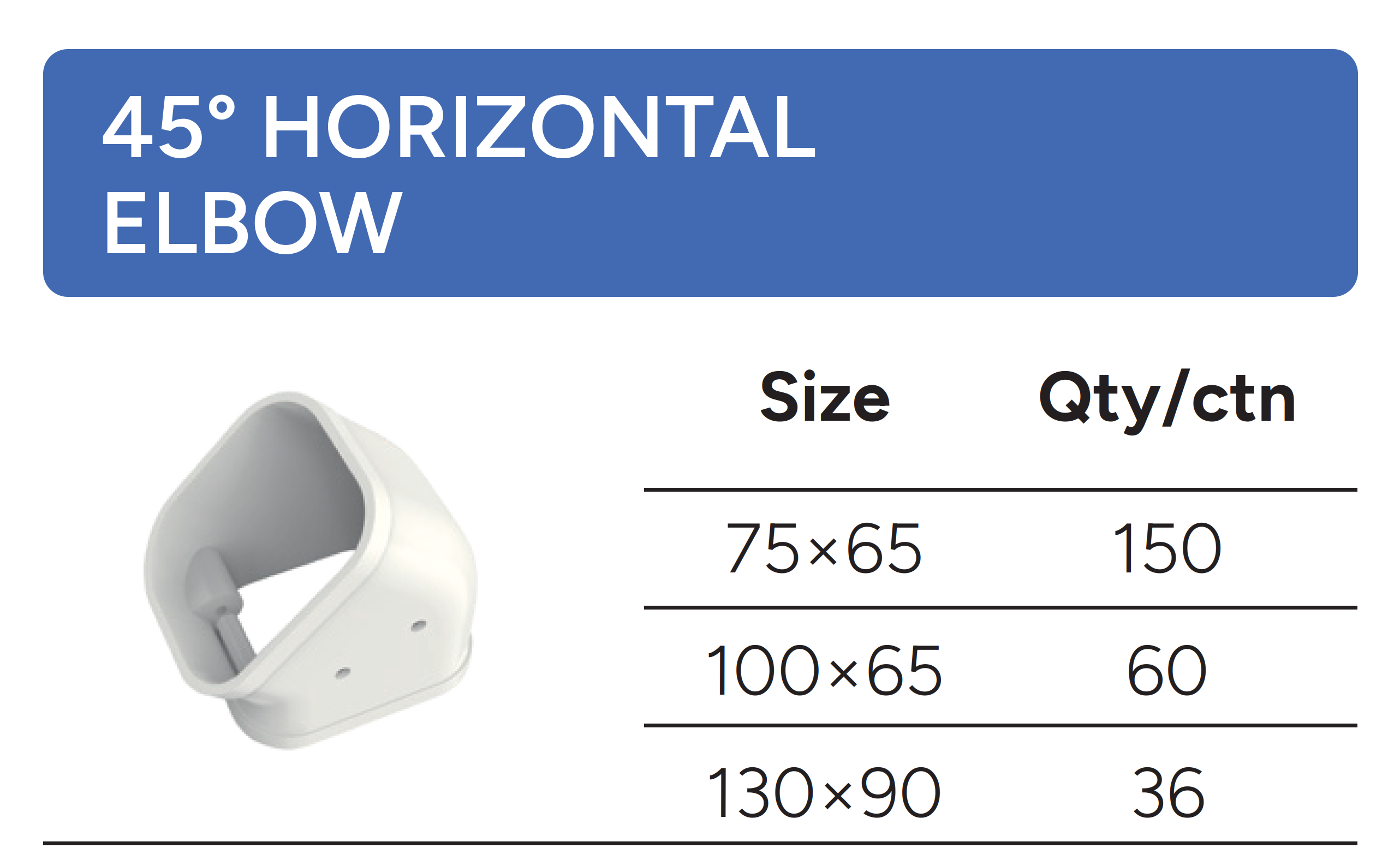 45&deg; HORIZONTAL ELBOW